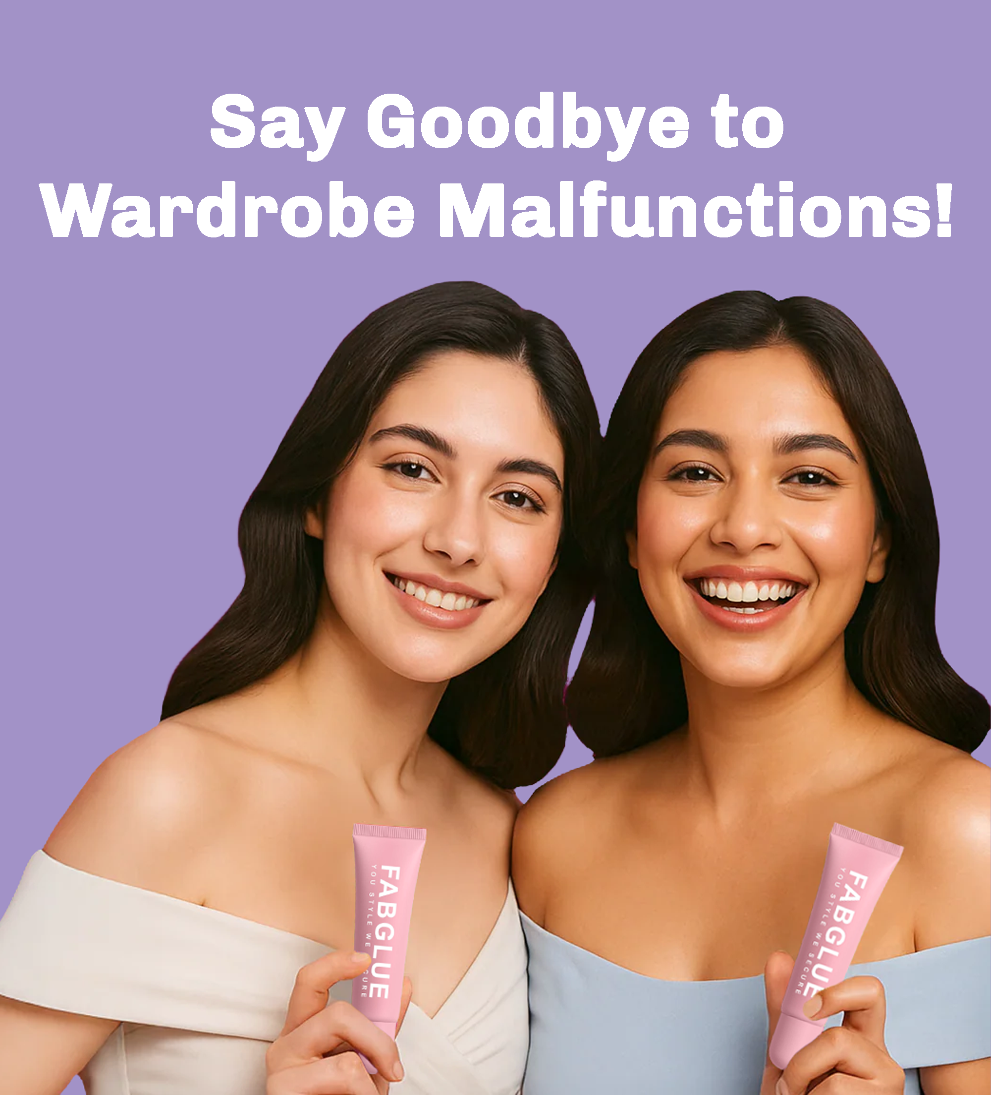 Two women holding FABGLUE tubes with a purple background and text 'Say Goodbye to Wardrobe Malfunctions!'.